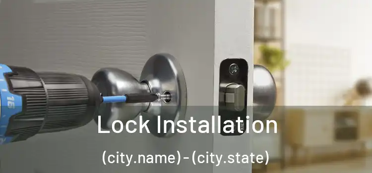  Lock Installation (city.name) - (city.state)
